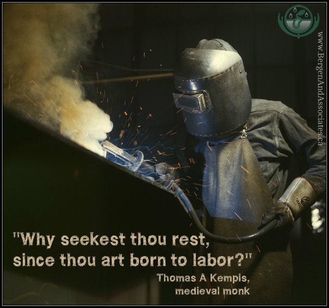 Quote by Thomas Kemis stating, "Why seekest thou rest, since thou art born to labor?" Poster by Bergen and Associates.